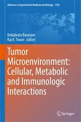Book cover of Tumor Microenvironment: Cellular, Metabolic and Immunologic Interactions by Debabrata Banerjee