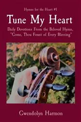 Book cover of Tune My Heart by Gwendolyn Harmon