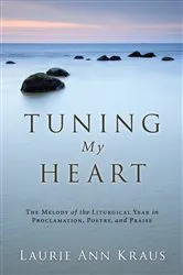 Book cover of Tuning My Heart by Laurie Ann Kraus