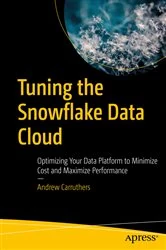 Book cover of Tuning the Snowflake Data Cloud by Andrew Carruthers