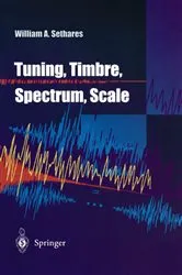 Book cover of Tuning, Timbre, Spectrum, Scale by William A. Sethares