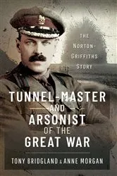 Book cover of Tunnel-master & Arsonist of the Great War by Tony Bridgland