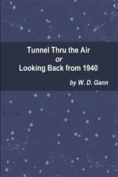 Book cover of Tunnel Thru the Air or Looking Back from 1940 by W. D. Gann