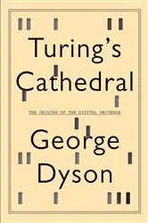 Book cover of Turing's Cathedral by George Dyson