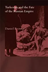 Book cover of Turkestan and the Fate of the Russian Empire by Daniel Brower