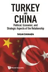 Book cover of Turkey And China: Political, Economic, And Strategic Aspects Of The Relationship by Selcuk Colakoglu
