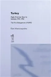 Book cover of Turkey - Anglo-American Security Interests, 1945-1952 by Ekavi Athanassopoulou