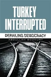 Book cover of Turkey Interrupted by Abdullah Bozkurt