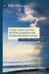 Book cover of Turkey’s Naval Activism by Serhat Süha Çubukçuoğlu