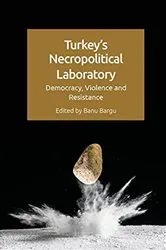 Book cover of Turkey's Necropolitical Laboratory by Banu Bargu