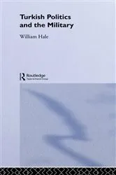 Book cover of Turkish Politics and the Military by William Hale
