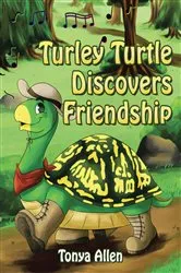 Book cover of Turley Turtle Discovers Friendship by Tonya Allen