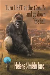 Book cover of Turn Left at the Gorilla and go Down the Hall by Helene Simkin Jara