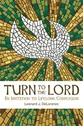Book cover of Turn to the Lord by Leonard J. DeLorenzo