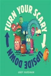 Book cover of Turn Your Scary Upside Down by Andy Hardiman