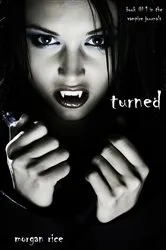 Book cover of Turned (Book #1 in the Vampire Journals) by Morgan Rice