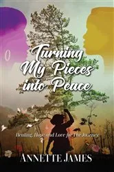Book cover of Turning My Pieces Into Peace by Annette James