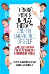 Book cover of Turning Points in Play Therapy and the Emergence of Self by Lorri Yasenik