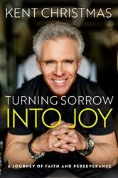 Book cover of Turning Sorrow Into Joy by Kent Christmas