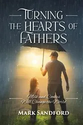 Book cover of Turning the Hearts of Fathers by Mark Sandford