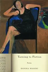 Book cover of Turning to Fiction: Poems by Donna Masini