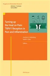 Book cover of Turning up the Heat on Pain: TRPV1 Receptors in Pain and Inflammation by Annika B. Malmberg