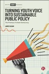 Book cover of Turning Youth Voice into Sustainable Public Policy by James Sloam