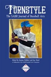 Book cover of Turnstyle: The SABR Journal of Baseball Arts by Joanne Hulbert