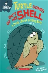 Book cover of Turtle Comes Out of Her Shell: A book about Feeling Shy (Behavior Matters) by Sue Graves