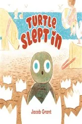 Book cover of Turtle Slept In by Jacob Grant
