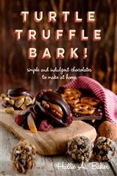 Book cover of Turtle, Truffle, Bark: Simple and Indulgent Chocolates to Make at Home by Hallie Baker