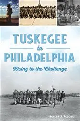 Book cover of Tuskegee in Philadelphia by Robert J Kodosky