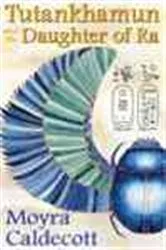 Book cover of Tutankhamun and the Daughter of Ra by Moyra Caldecott