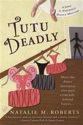 Book cover of Tutu Deadly by Natalie M. Roberts