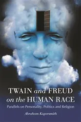 Book cover of Twain and Freud on the Human Race by Abraham Kupersmith