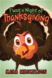 Book cover of T'was a Night of Thanksgiving by Kara Mickelson