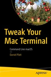 Book cover of Tweak Your Mac Terminal by Daniel Platt