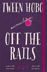 Book cover of Tween Hobo: Off the Rails by Tween Hobo