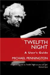 Book cover of Twelfth Night: A User's Guide by Michael Pennington