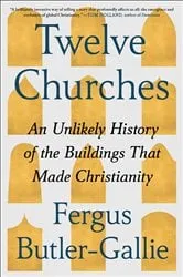 Book cover of Twelve Churches by Fergus Butler-Gallie
