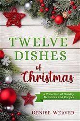 Book cover of Twelve Dishes of Christmas by Denise Weaver