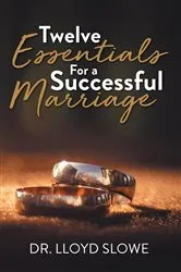 Book cover of Twelve Essentials For a Successful Marriage by Dr. Lloyd Slowe