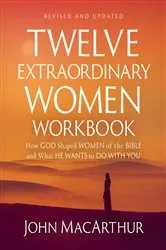 Book cover of Twelve Extraordinary Women Workbook, Revised and Updated by John F. MacArthur