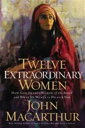 Book cover of Twelve Extraordinary Women by John F. MacArthur