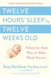Book cover of Twelve Hours' Sleep by Twelve Weeks Old by Suzy Giordano