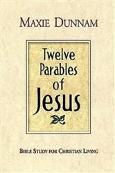 Book cover of Twelve Parables of Jesus by Maxie Dunnam