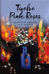 Book cover of Twelve Pink Roses by Kausam Salam