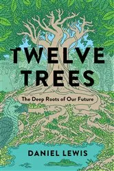 Book cover of Twelve Trees by Daniel Lewis