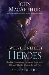 Book cover of Twelve Unlikely Heroes Study Guide by John F. MacArthur
