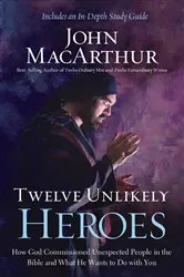 Book cover of Twelve Unlikely Heroes by John F. MacArthur